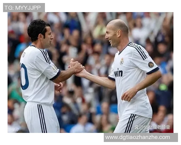 足球明星菲戈与劳尔的传奇友谊与辉煌岁月回顾